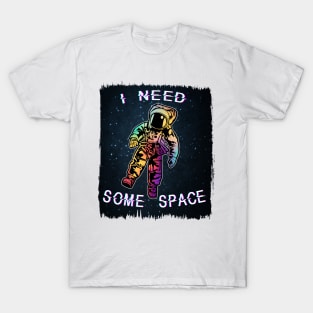 I Need Some Space T-Shirt